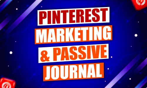 Pinterest Marketing & Passive Journal